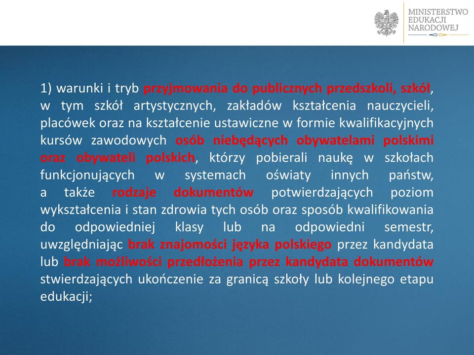 państw, a także rodzaje dokumentów potwierdzających poziom wykształcenia i stan zdrowia tych osób oraz sposób kwalifikowania do odpowiedniej klasy lub na odpowiedni semestr,