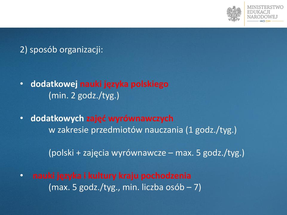 (1 godz./tyg.) (polski + zajęcia wyrównawcze max. 5 godz./tyg.) nauki języka i kultury kraju pochodzenia (max.