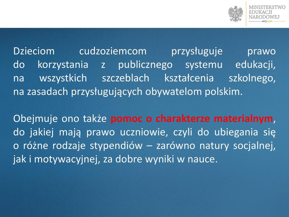 Obejmuje ono także pomoc o charakterze materialnym, do jakiej mają prawo uczniowie, czyli do