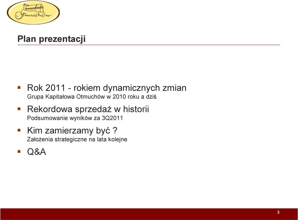 sprzedaż w historii Podsumowanie wyników za 3Q2011 Kim