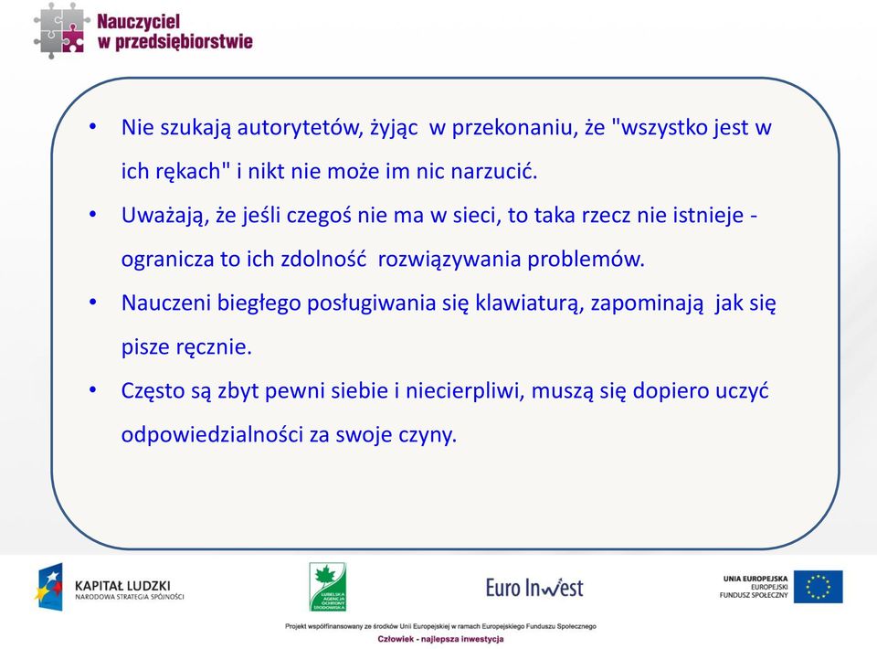 Uważają, że jeśli czegoś nie ma w sieci, to taka rzecz nie istnieje - ogranicza to ich zdolność