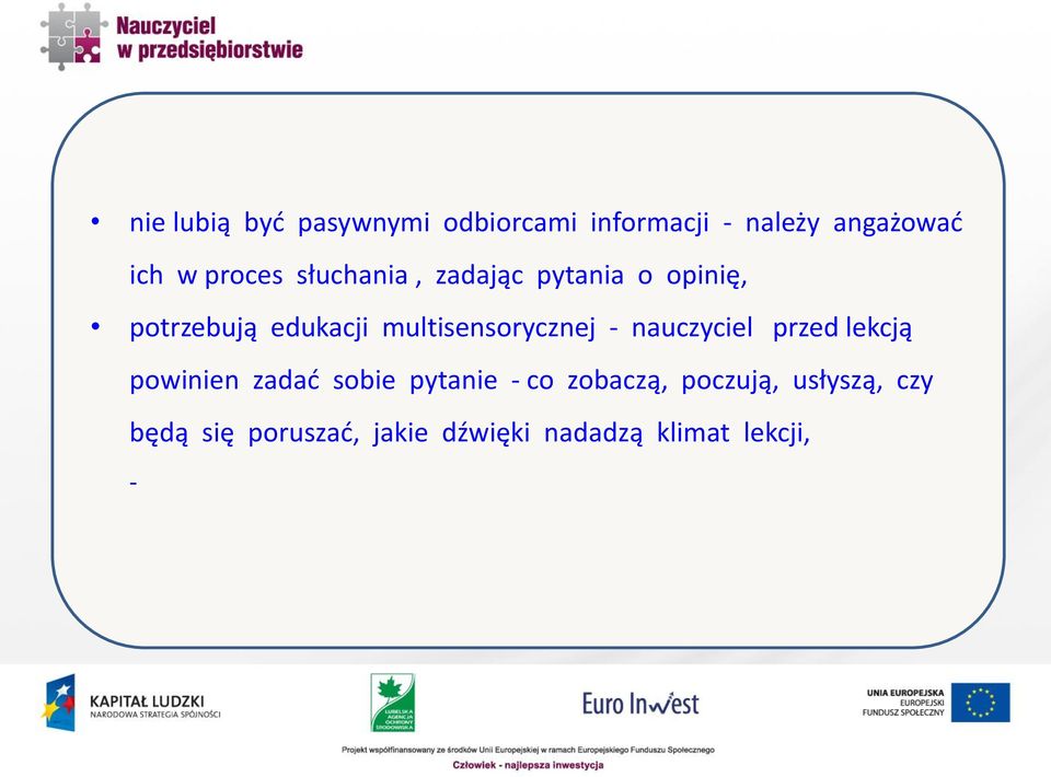 multisensorycznej - nauczyciel przed lekcją powinien zadać sobie pytanie -