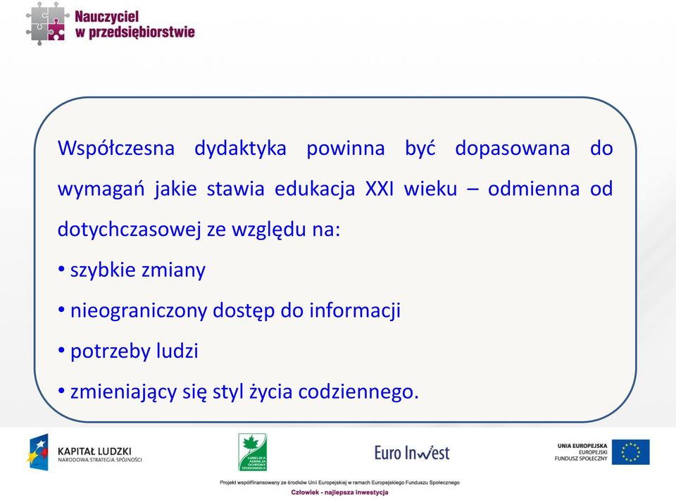 ze względu na: szybkie zmiany nieograniczony dostęp do