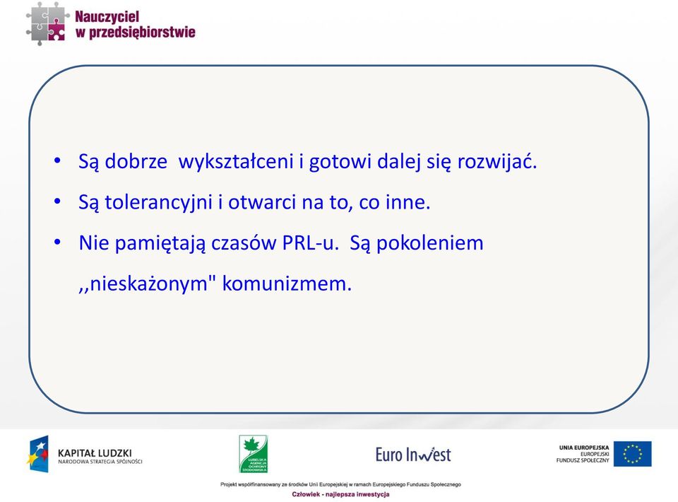 Są tolerancyjni i otwarci na to, co inne.