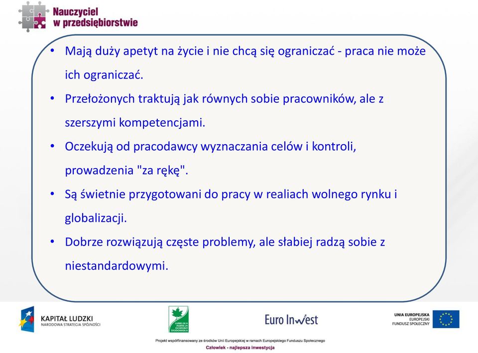 Oczekują od pracodawcy wyznaczania celów i kontroli, prowadzenia "za rękę".