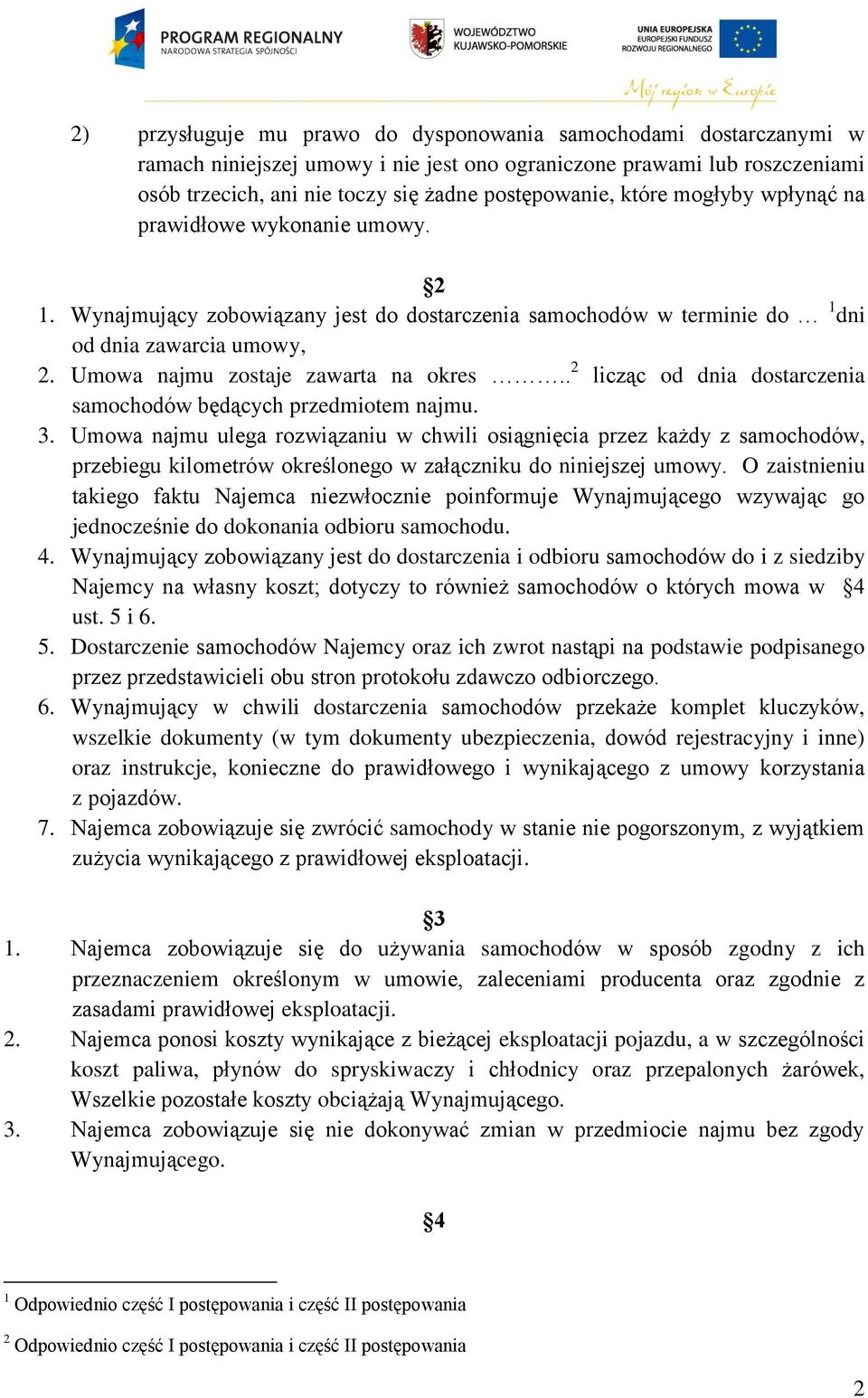 . 2 licząc od dnia dostarczenia samochodów będących przedmiotem najmu. 3.