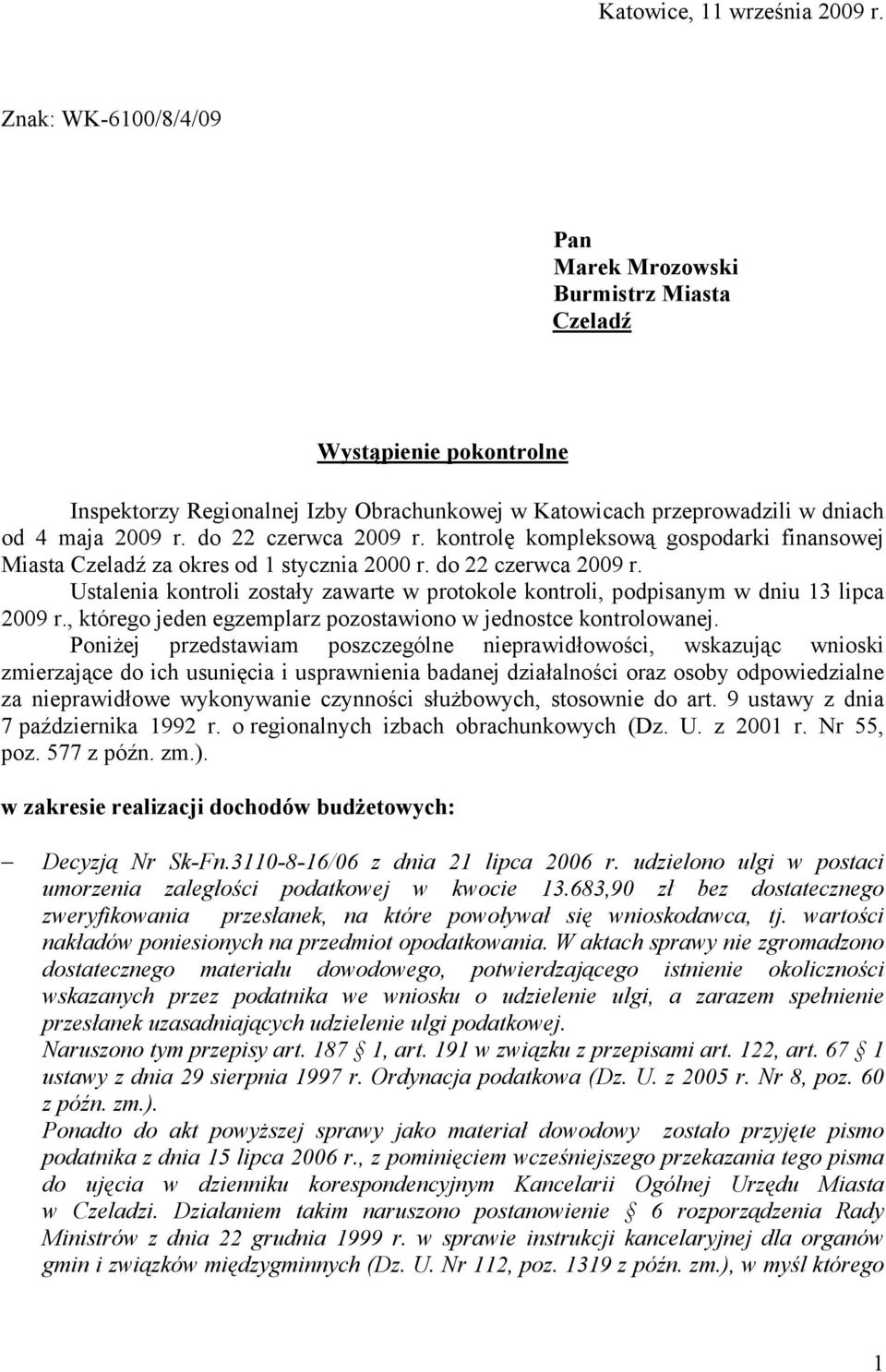 do 22 czerwca 2009 r. kontrolę kompleksową gospodarki finansowej Miasta Czeladź za okres od 1 stycznia 2000 r. do 22 czerwca 2009 r.