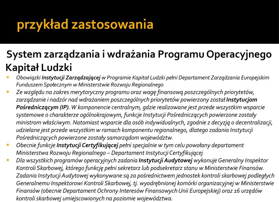 priorytetów powierzony został Instytucjom Pośredniczącym (IP).