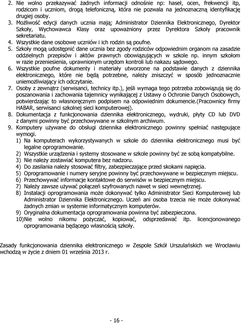 Wszystkie dane osobowe uczniów i ich rodzin są poufne. 5.