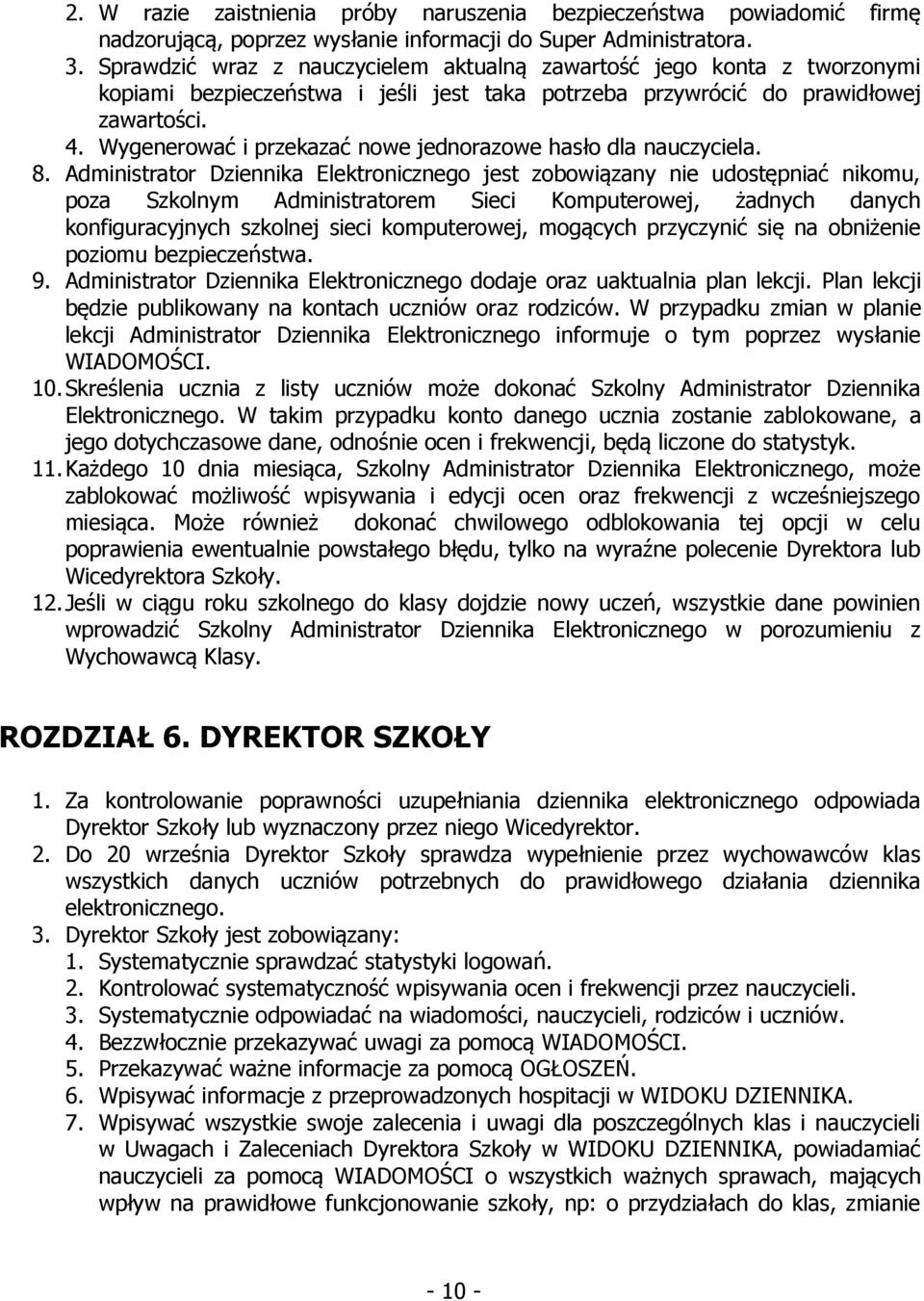 Wygenerować i przekazać nowe jednorazowe hasło dla nauczyciela. 8.