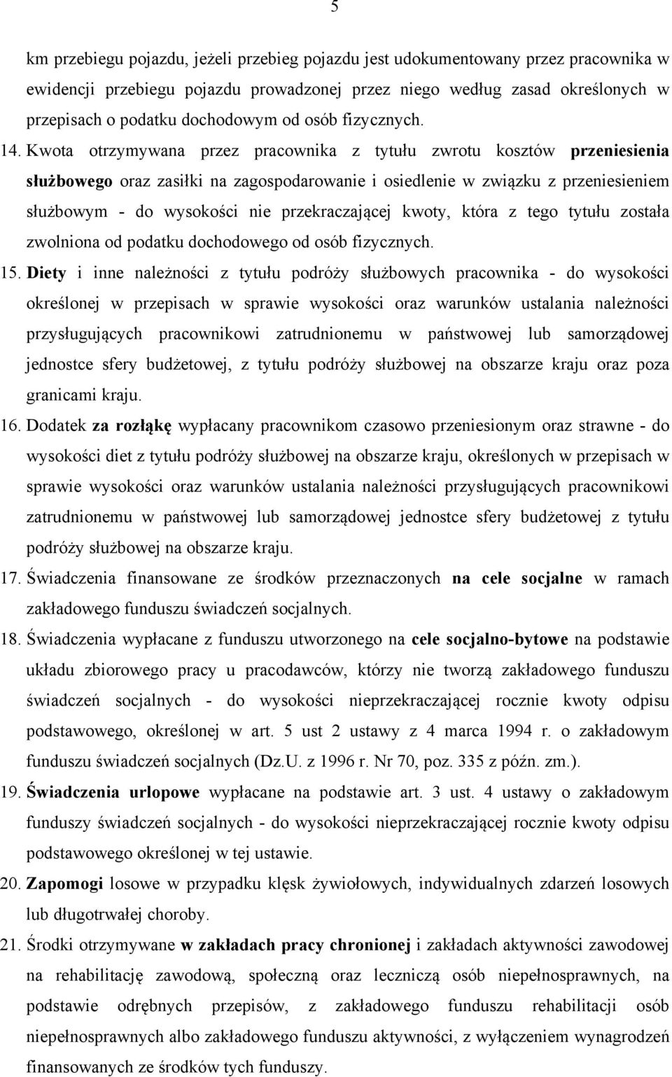 Kwota otrzymywana przez pracownika z tytułu zwrotu kosztów przeniesienia służbowego oraz zasiłki na zagospodarowanie i osiedlenie w związku z przeniesieniem służbowym - do wysokości nie