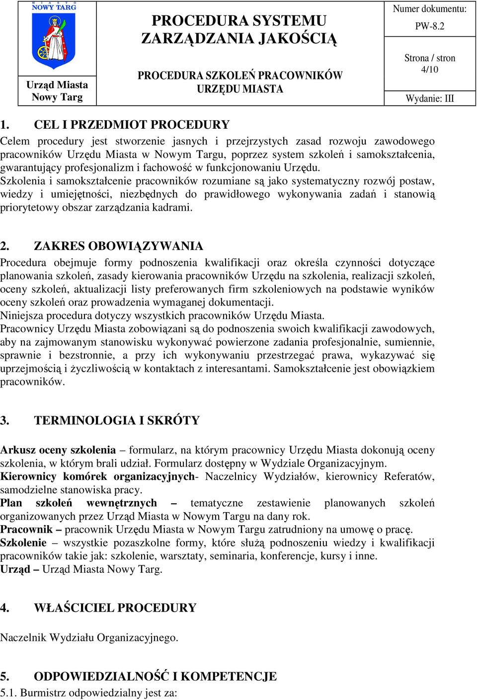 gwarantujący profesjonalizm i fachowość w funkcjonowaniu Urzędu.