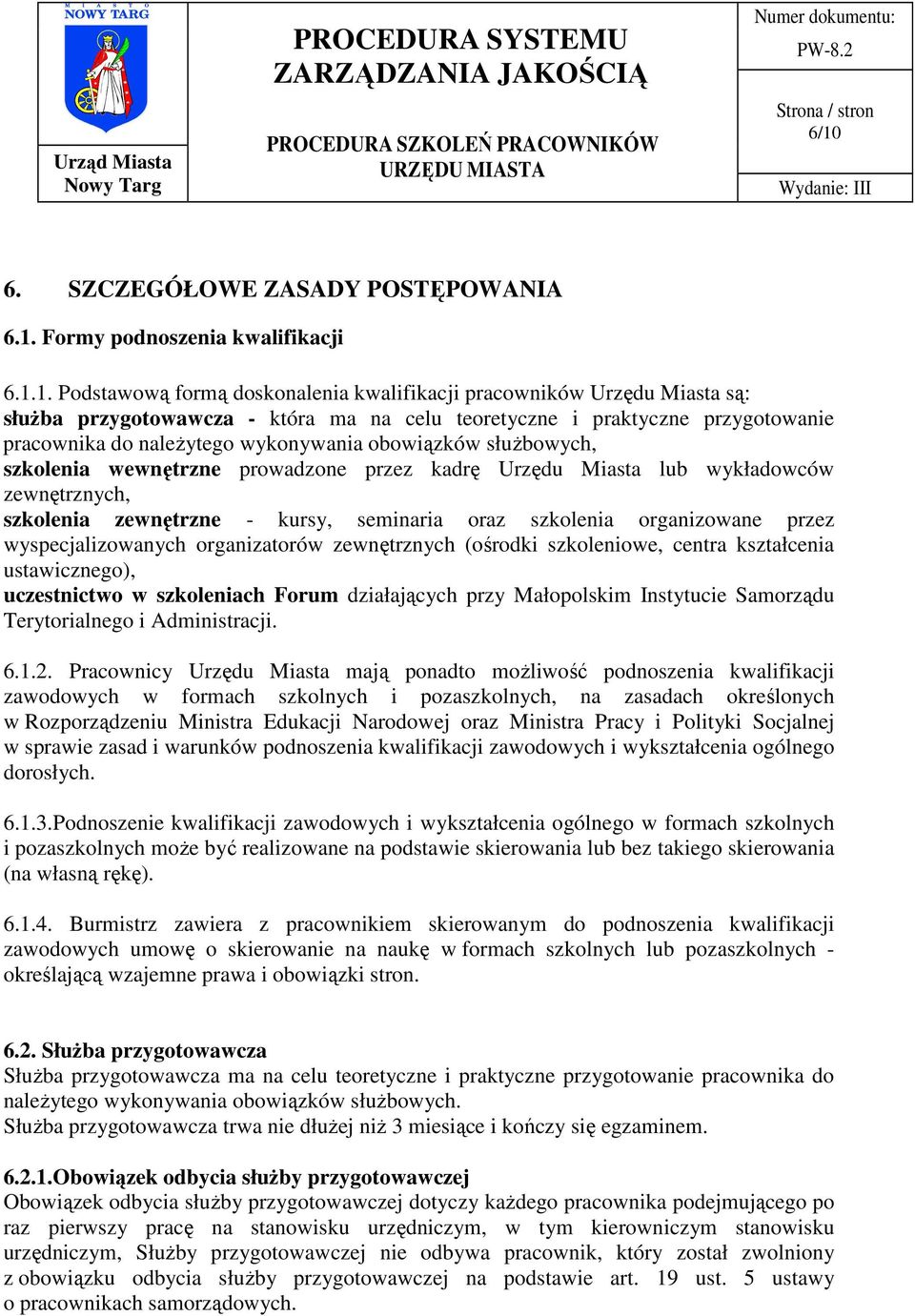 zewnętrzne - kursy, seminaria oraz szkolenia organizowane przez wyspecjalizowanych organizatorów zewnętrznych (ośrodki szkoleniowe, centra kształcenia ustawicznego), uczestnictwo w szkoleniach Forum