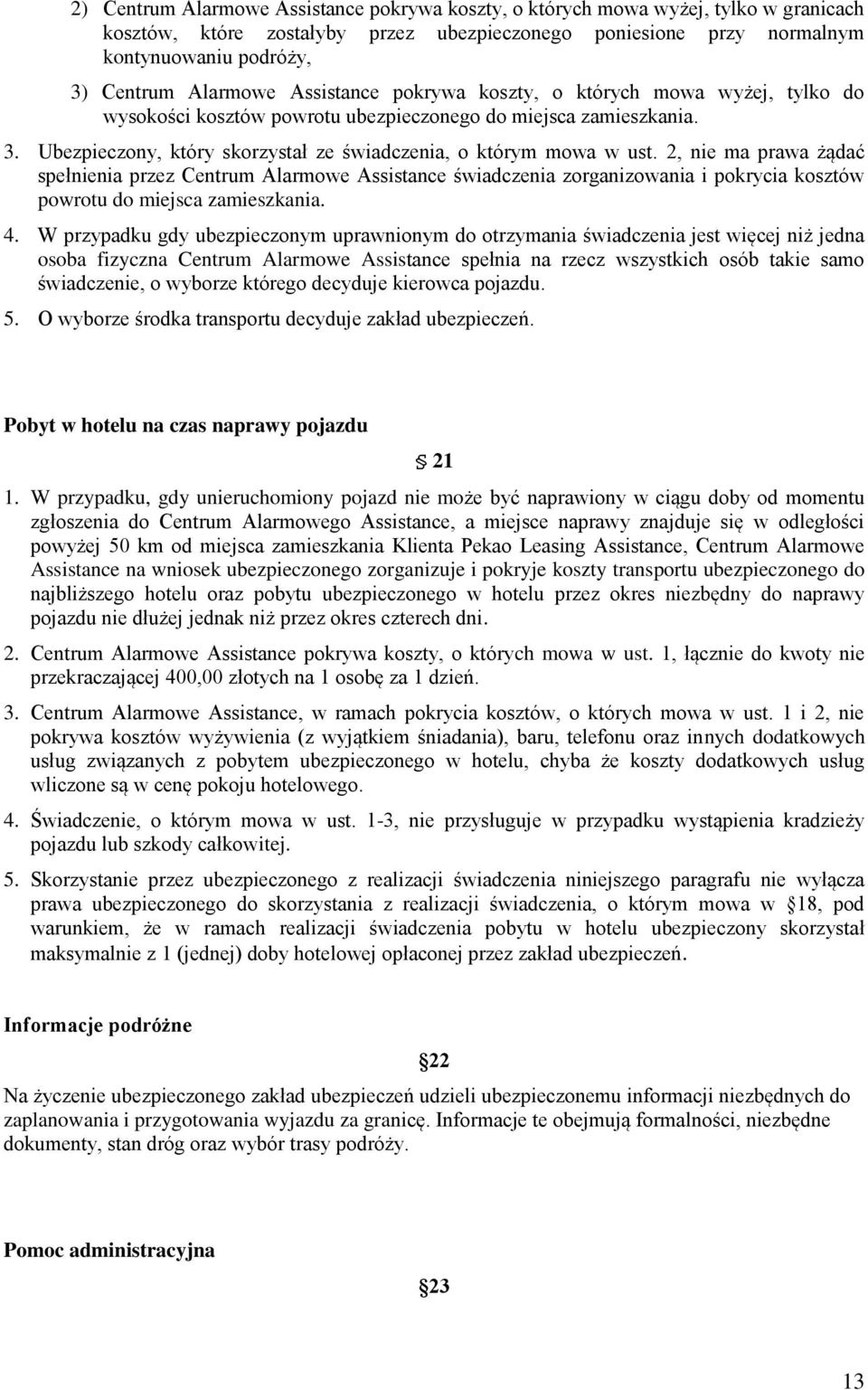Ubezpieczony, który skorzystał ze świadczenia, o którym mowa w ust.