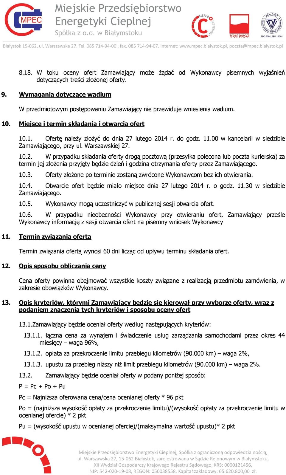 do godz. 11.00 w kancelarii w siedzibie Zamawiającego, przy ul. Warszawskiej 27