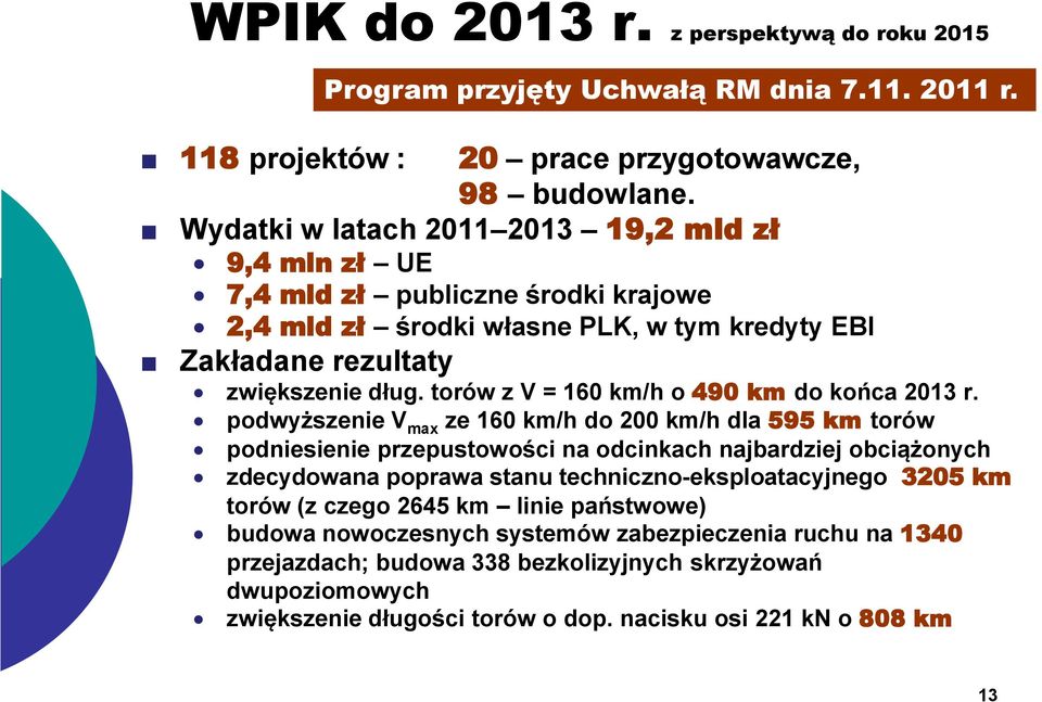 zwiększenie dług. torów z V = 160 km/h o 490 km do końca 2013 r.