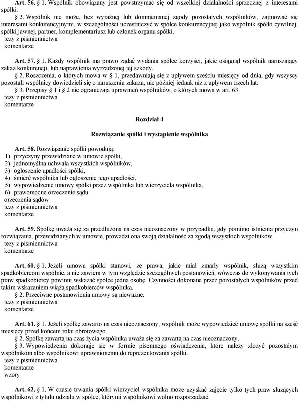 cywilnej, spółki jawnej, partner, komplementariusz lub członek organu spółki. Art. 57. 1.