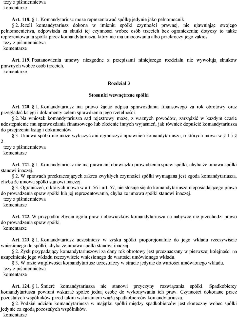 reprezentowania spółki przez komandytariusza, który nie ma umocowania albo przekroczy jego zakres. Art. 119.