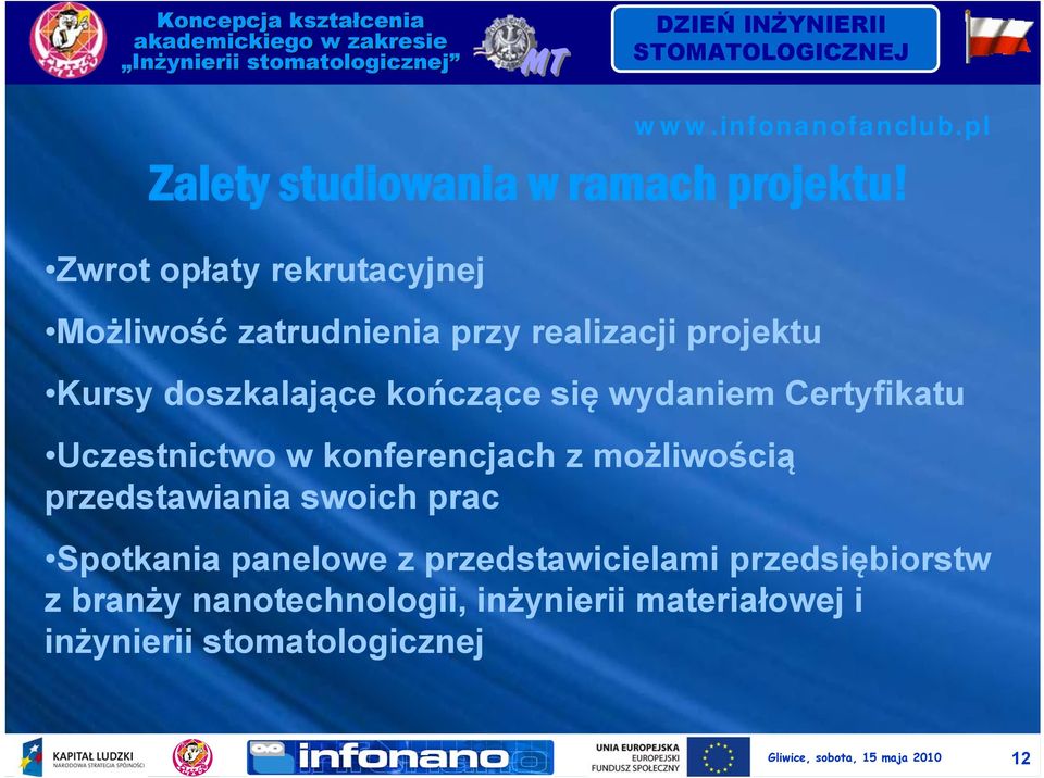wydaniem Certyfikatu Uczestnictwo w konferencjach z możliwością przedstawiania swoich prac Spotkania