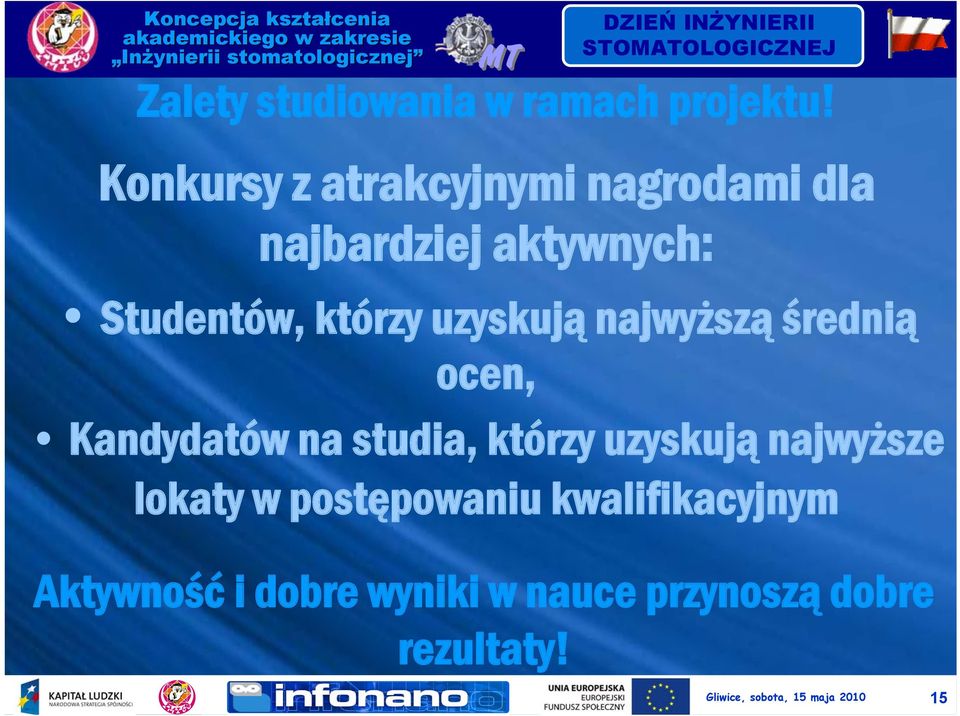 uzyskują najwyższąśrednią ocen, Kandydatów na studia, którzy uzyskują najwyższe