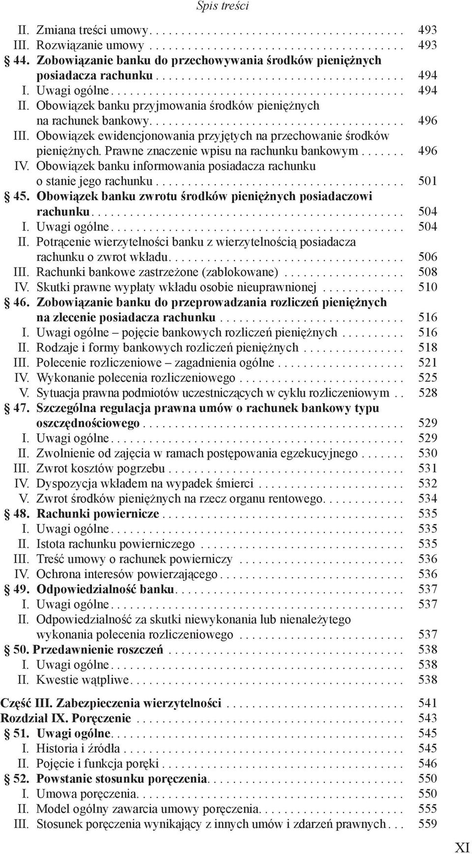 Obowiązek banku przyjmowania środków pieniężnych na rachunek bankowy........................................ 496 III. Obowiązek ewidencjonowania przyjętych na przechowanie środków pieniężnych.