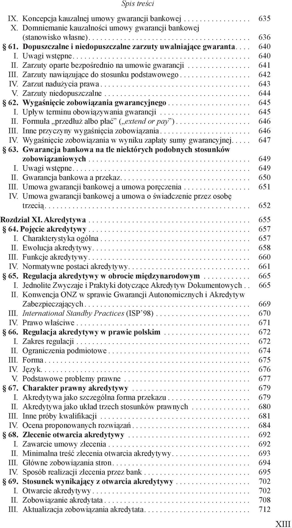 Zarzuty nawiązujące do stosunku podstawowego.................. 642 IV. Zarzut nadużycia prawa...................................... 643 V. Zarzuty niedopuszczalne..................................... 644 62.