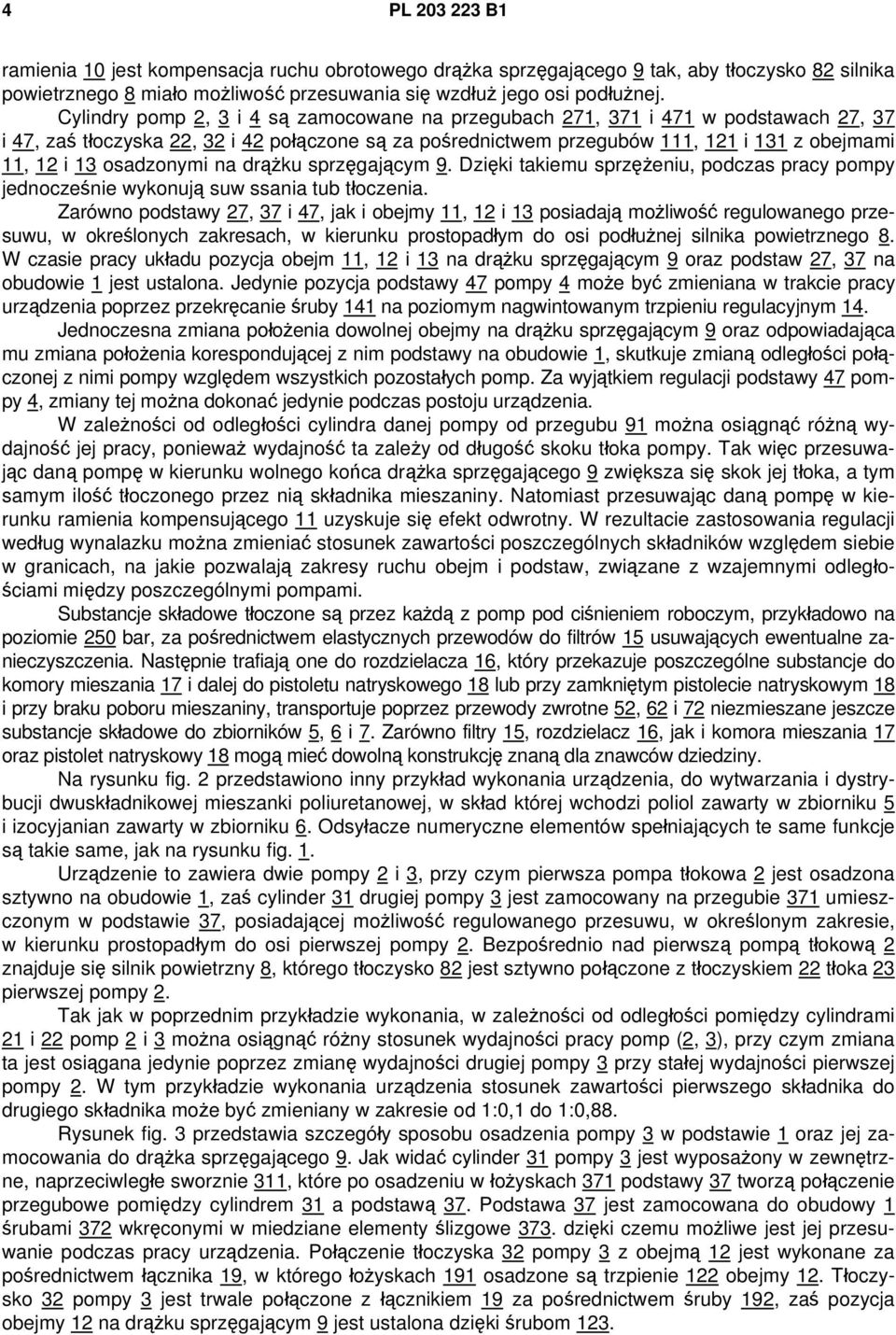 osadzonymi na drążku sprzęgającym 9. Dzięki takiemu sprzężeniu, podczas pracy pompy jednocześnie wykonują suw ssania tub tłoczenia.