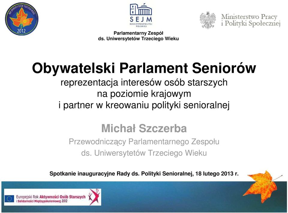 senioralnej Michał Szczerba Przewodniczący Parlamentarnego