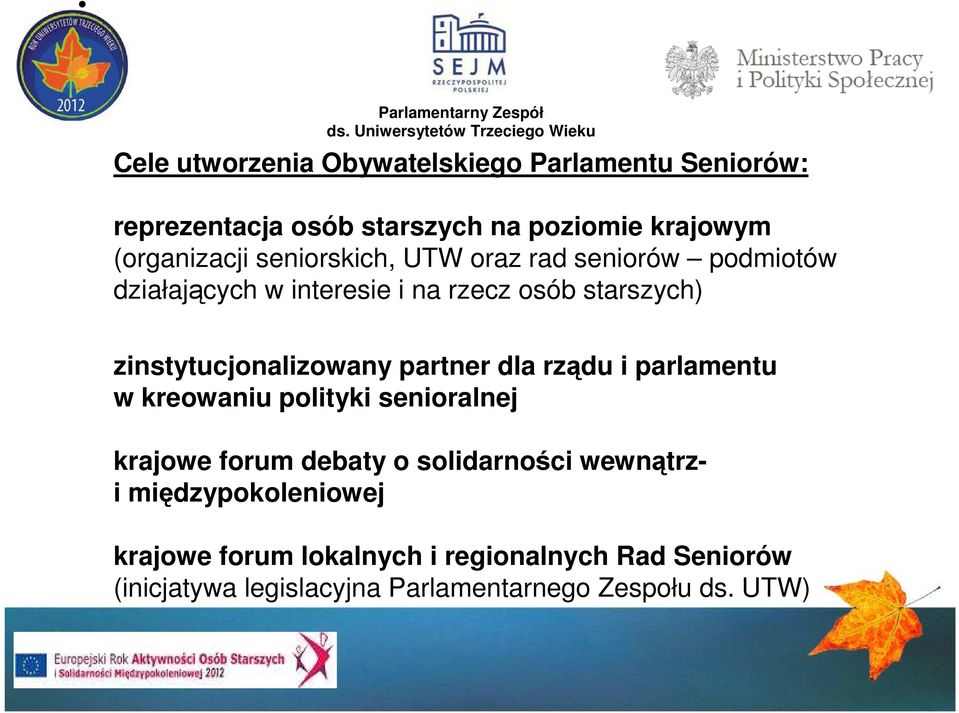 zinstytucjonalizowany partner dla rządu i parlamentu w kreowaniu polityki senioralnej krajowe forum debaty o solidarności