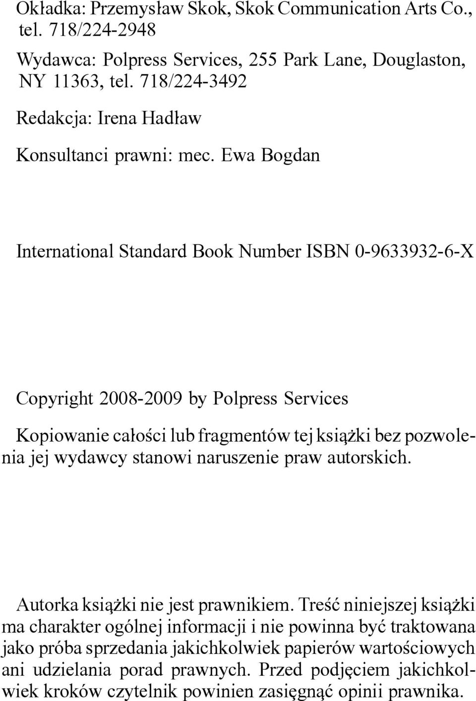 Ewa Bogdan International Standard Book Number ISBN 0-9633932-6-X Copyright 2008-2009 by Polpress Services Kopiowanie ca]o<ci lub fragment*w tej ksiq\ki bez pozwolenia jej wydawcy