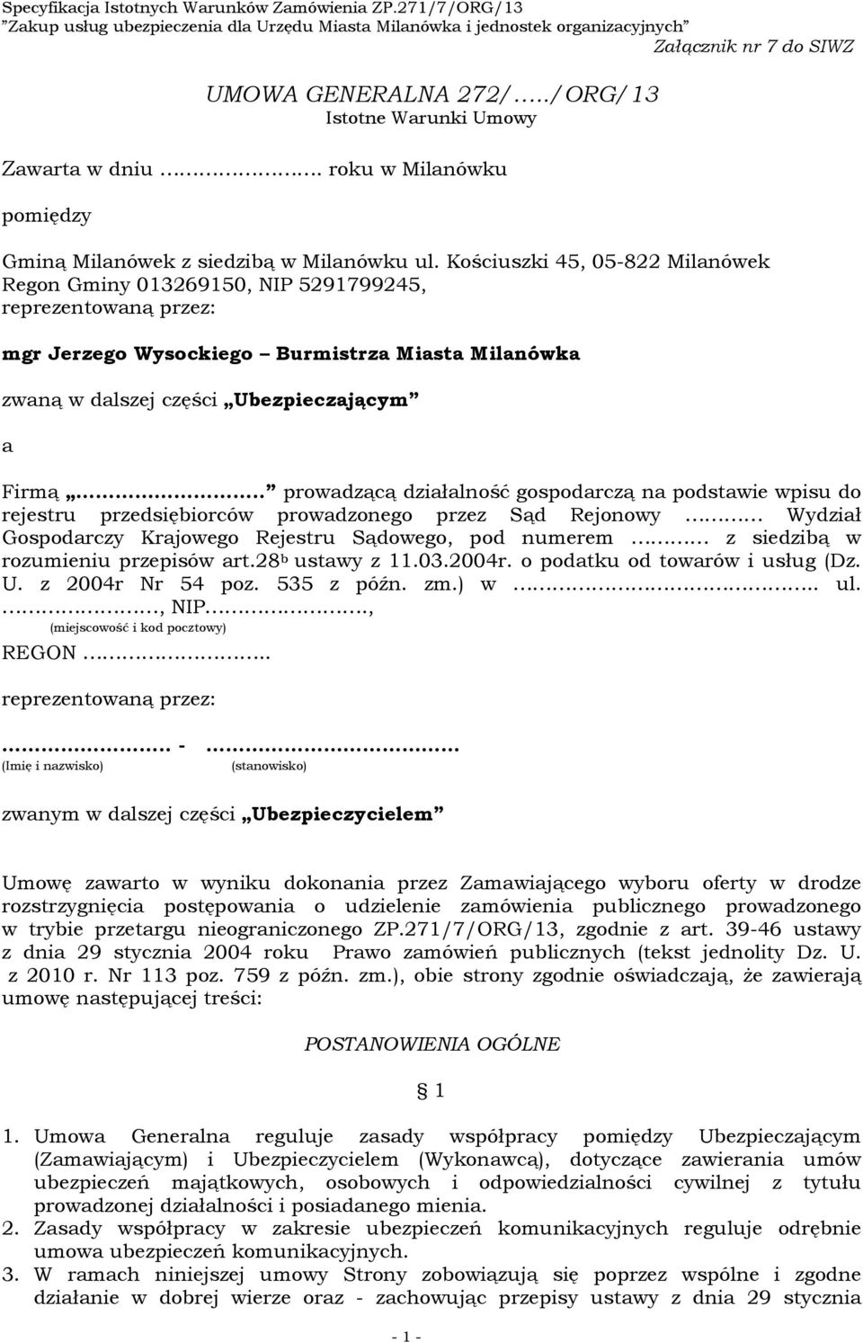 . prowadzącą działalność gospodarczą na podstawie wpisu do rejestru przedsiębiorców prowadzonego przez Sąd Rejonowy Wydział Gospodarczy Krajowego Rejestru Sądowego, pod numerem z siedzibą w