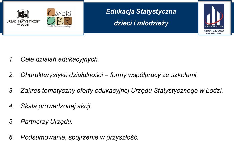 Zakres tematyczny oferty edukacyjnej Urzędu Statystycznego w Łodzi. 4.