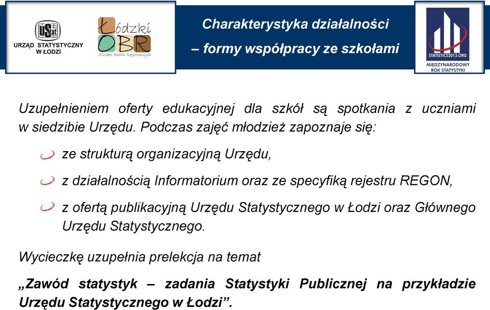 Podczas zajęć młodzież zapoznaje się: ze strukturą organizacyjną Urzędu, z działalnością Informatorium oraz ze specyfiką