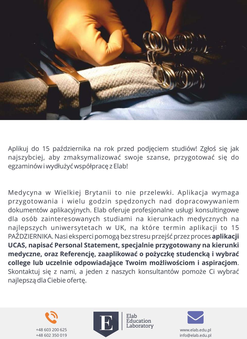 Elab oferuje profesjonalne usługi konsultingowe dla osób zainteresowanych studiami na kierunkach medycznych na najlepszych uniwersytetach w UK, na które termin aplikacji to 15 PAŹDZIERNIKA.