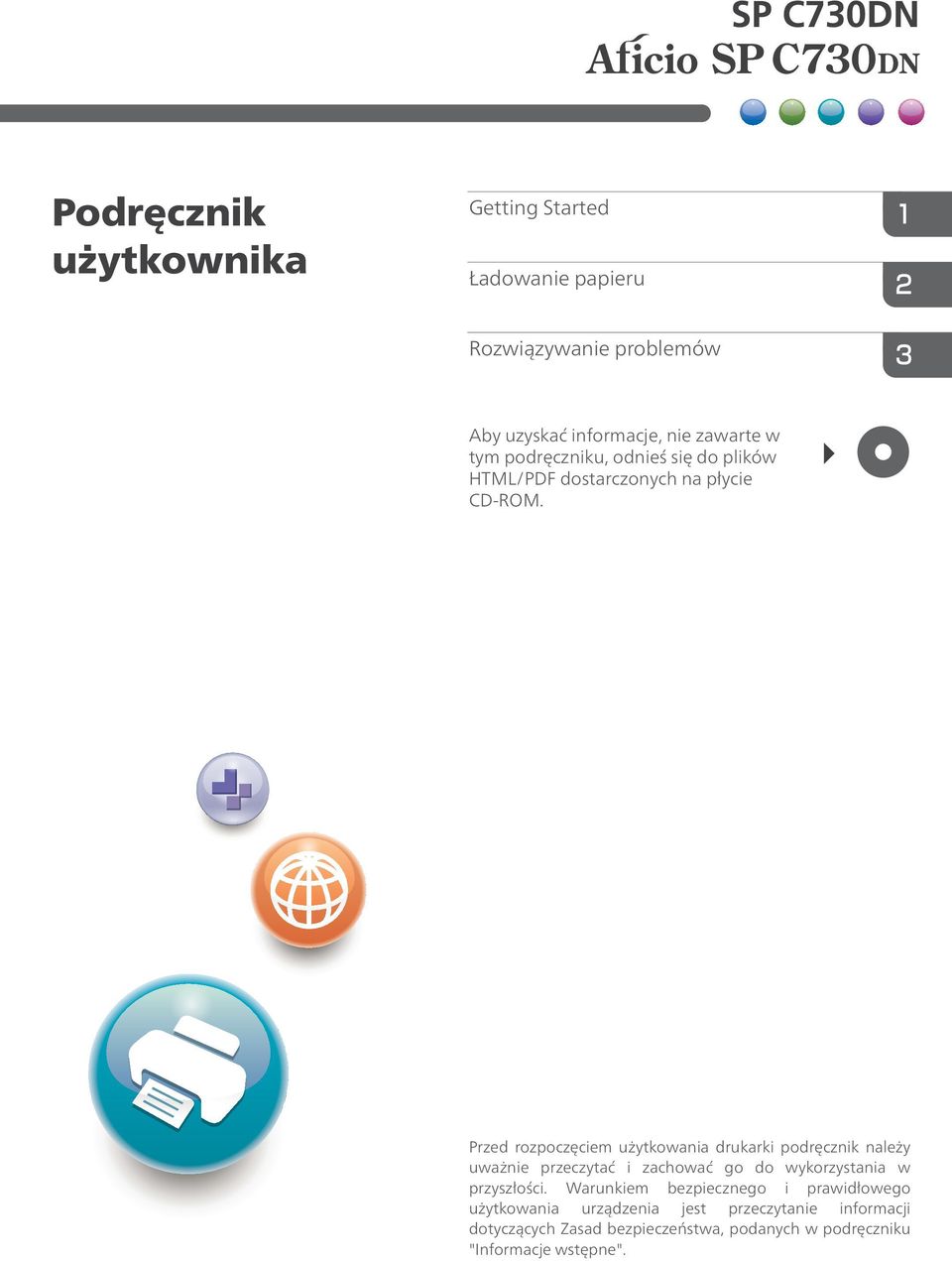Przed rozpoczęciem użytkowania drukarki podręcznik należy uważnie przeczytać i zachować go do wykorzystania w przyszłości.