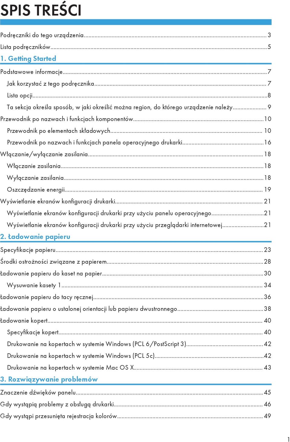 .. 10 Przewodnik po nazwach i funkcjach panela operacyjnego drukarki...16 Włączanie/wyłączanie zasilania...18 Włączanie zasilania...18 Wyłączanie zasilania...18 Oszczędzanie energii.