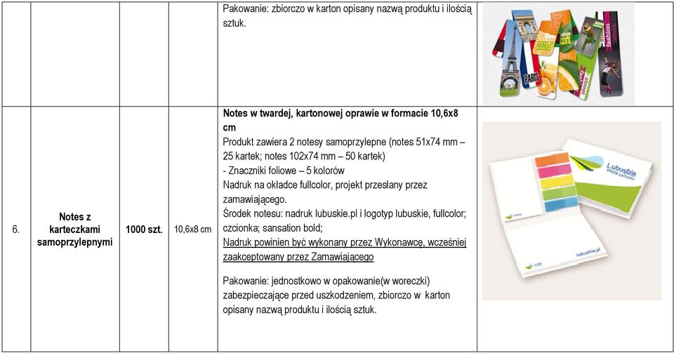 50 kartek) - Znaczniki foliowe 5 kolorów Nadruk na okładce fullcolor, projekt przesłany przez zamawiającego. Środek notesu: nadruk lubuskie.