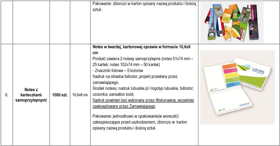 50 kartek) - Znaczniki foliowe 5 kolorów Nadruk na okładce fullcolor, projekt przesłany przez zamawiającego. Środek notesu: nadruk lubuskie.