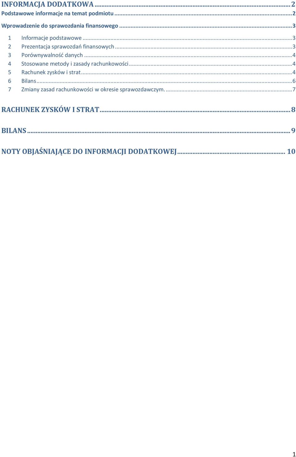 .. 4 4 Stosowane metody i zasady rachunkowości... 4 5 Rachunek zysków i strat... 4 6 Bilans.