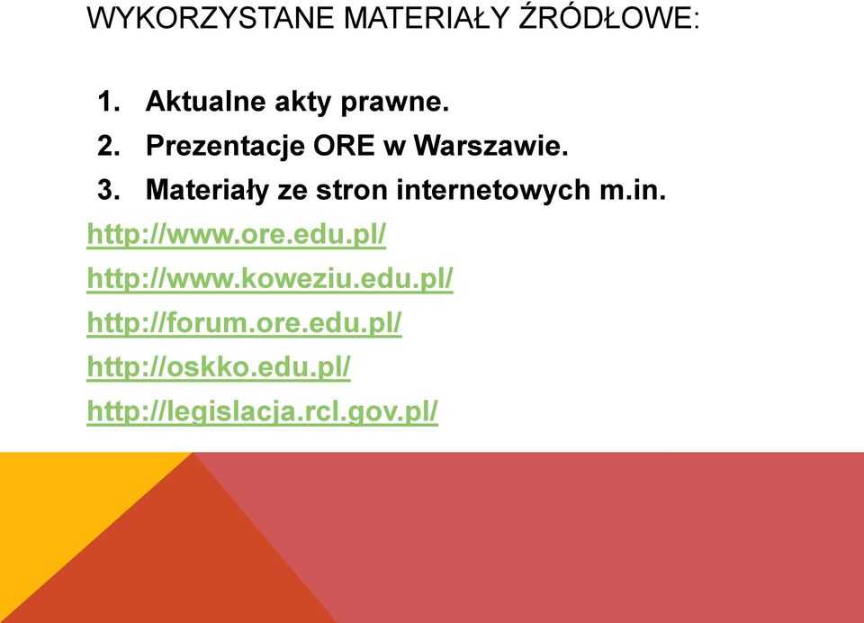 Materiały ze stron internetowych m.in. http://www.ore.edu.