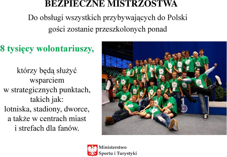 którzy będą służyć wsparciem w strategicznych punktach, takich jak: