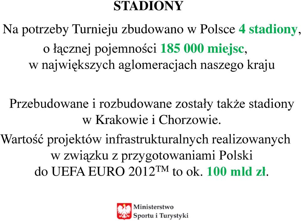 zostały także stadiony w Krakowie i Chorzowie.