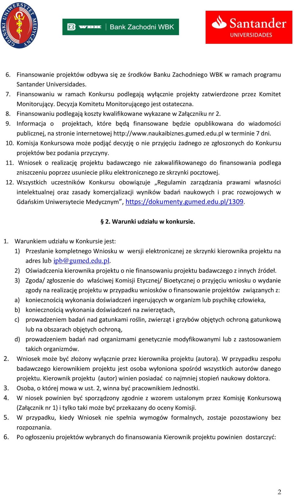 Finansowaniu podlegają koszty kwalifikowane wykazane w Załączniku nr 2. 9.