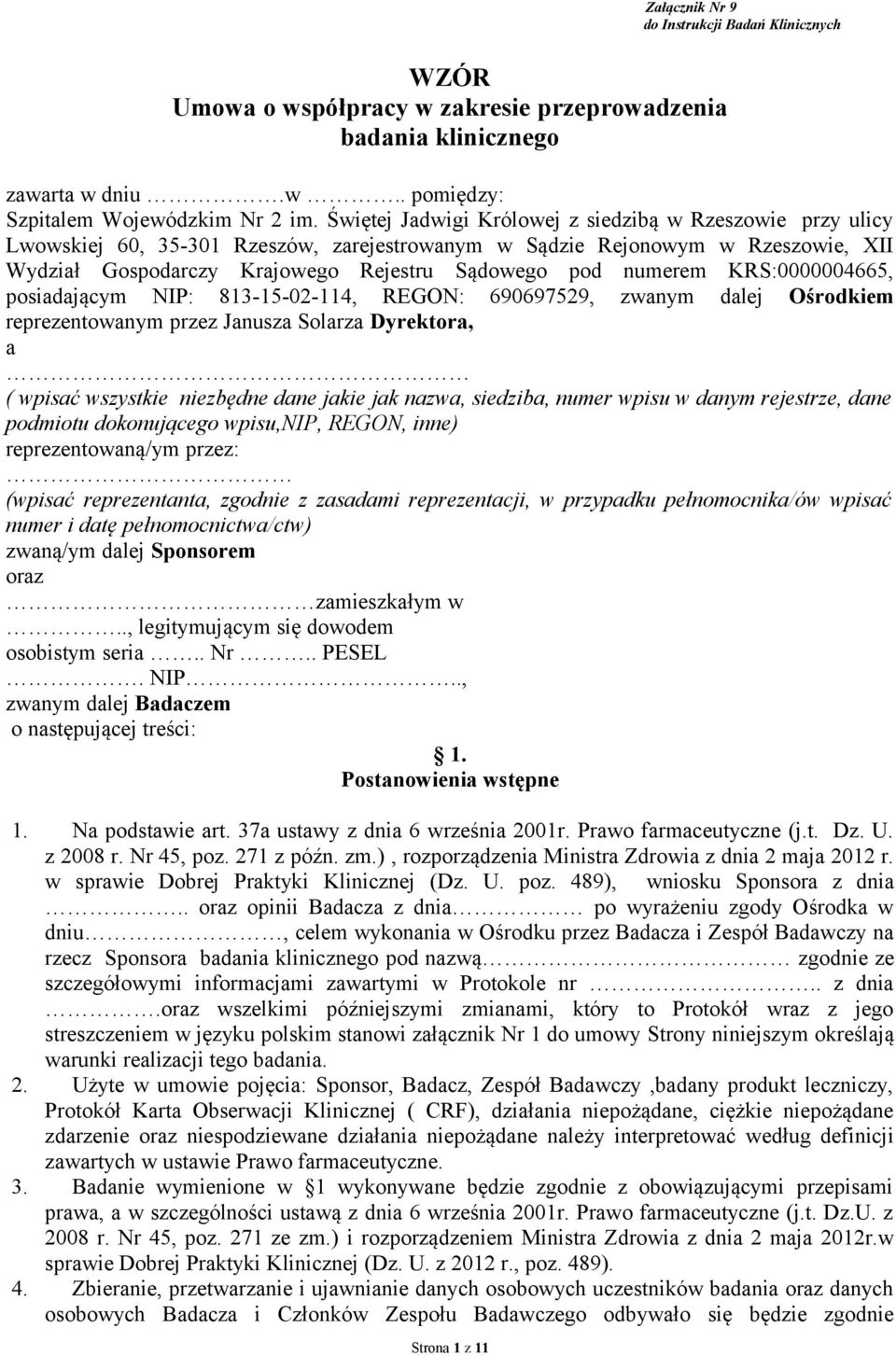 numerem KRS:0000004665, posiadającym NIP: 813-15-02-114, REGON: 690697529, zwanym dalej Ośrodkiem reprezentowanym przez Janusza Solarza Dyrektora, a ( wpisać wszystkie niezbędne dane jakie jak nazwa,