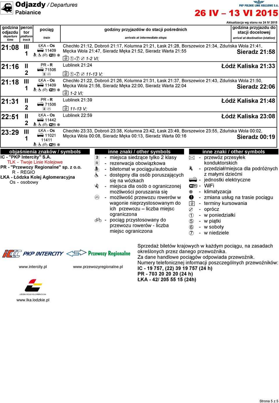 Zduńska Wola :50, Męcka Wola :56, Sieradz Męka :00, Sieradz Warta :04 Sieradz :06 ~ - VI; Lublinek :39 Łódź Kaliska :48 ~ -3 V; objaśnienia znaków / symbols IC - "PKP Intercity" S.A.