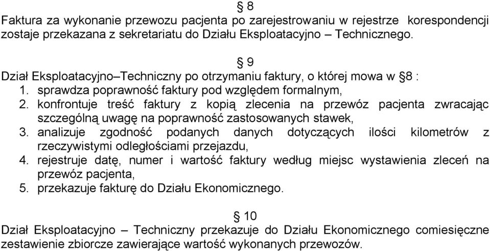 konfrontuje treść faktury z kopią zlecenia na przewóz pacjenta zwracając szczególną uwagę na poprawność zastosowanych stawek, 3.