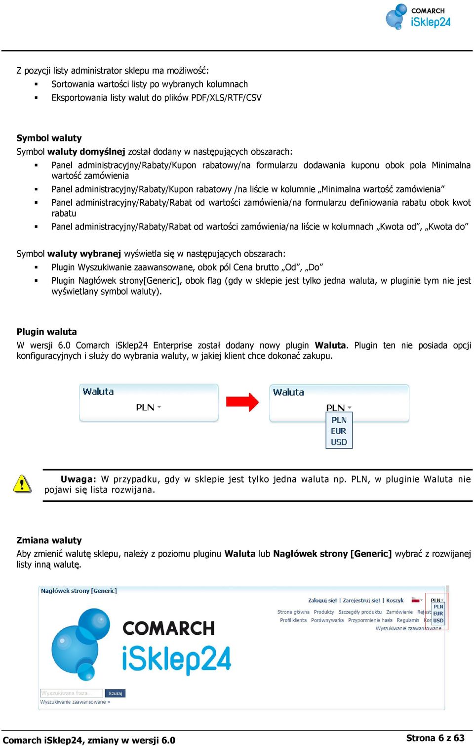 liście w kolumnie Minimalna wartość zamówienia Panel administracyjny/rabaty/rabat od wartości zamówienia/na formularzu definiowania rabatu obok kwot rabatu Panel administracyjny/rabaty/rabat od