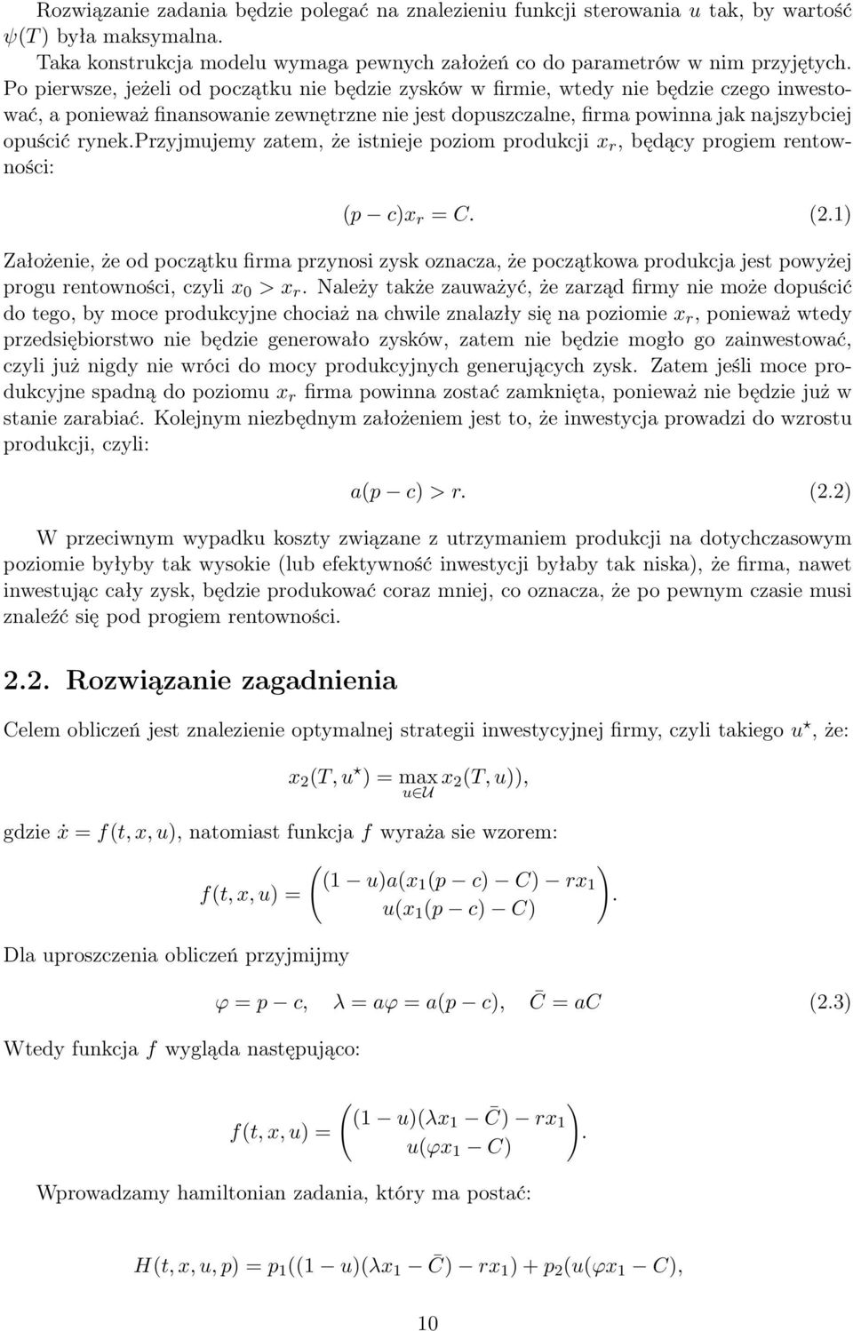 przyjmujemy zatem, że istnieje poziom produkcji x r, będący progiem rentowności: (p c)x r = C. (2.