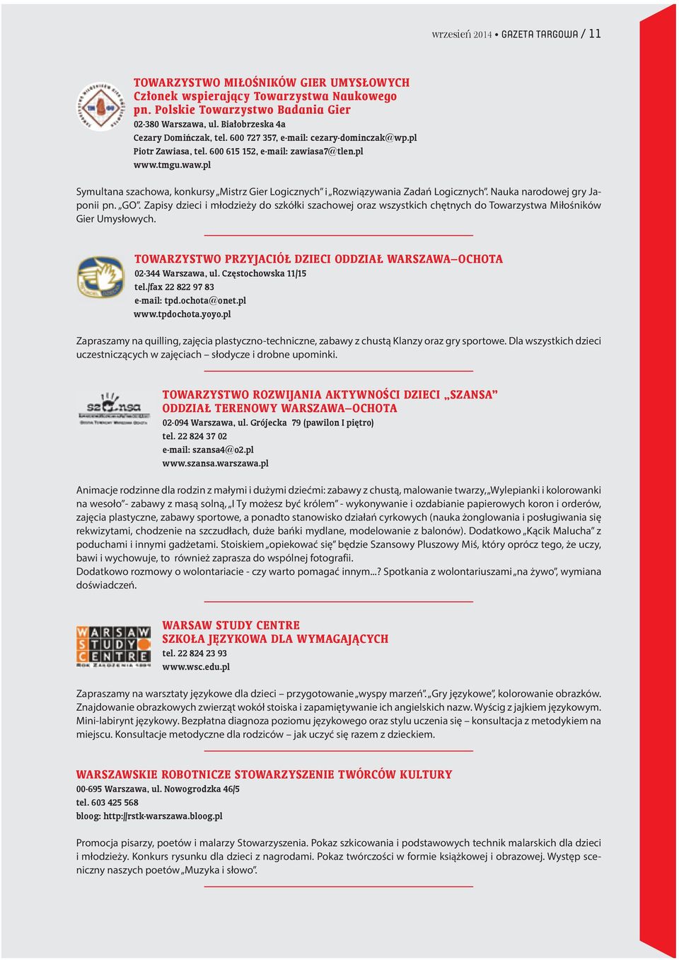 pl Symultana szachowa, konkursy Mistrz Gier Logicznych i Rozwiązywania Zadań Logicznych. Nauka narodowej gry Japonii pn. GO.