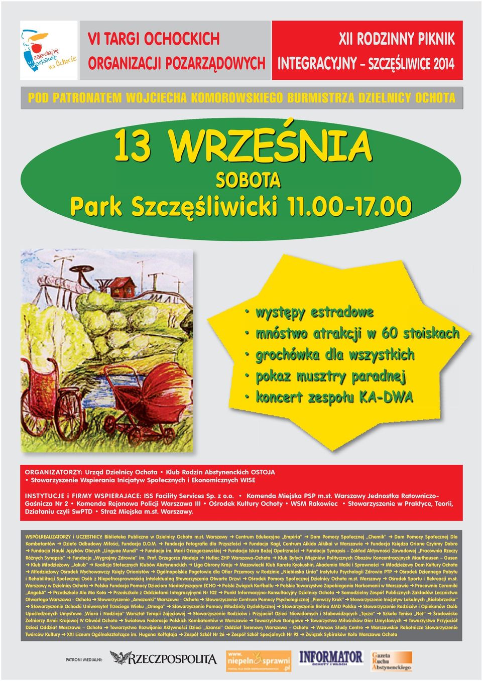 00 występy estradowe mnóstwo atrakcji w 60 stoiskach grochówka dla wszystkich pokaz musztry paradnej koncert zespołu KA-DWA ORGANIZATORZY: Urząd Dzielnicy Ochota Klub Rodzin Abstynenckich OSTOJA